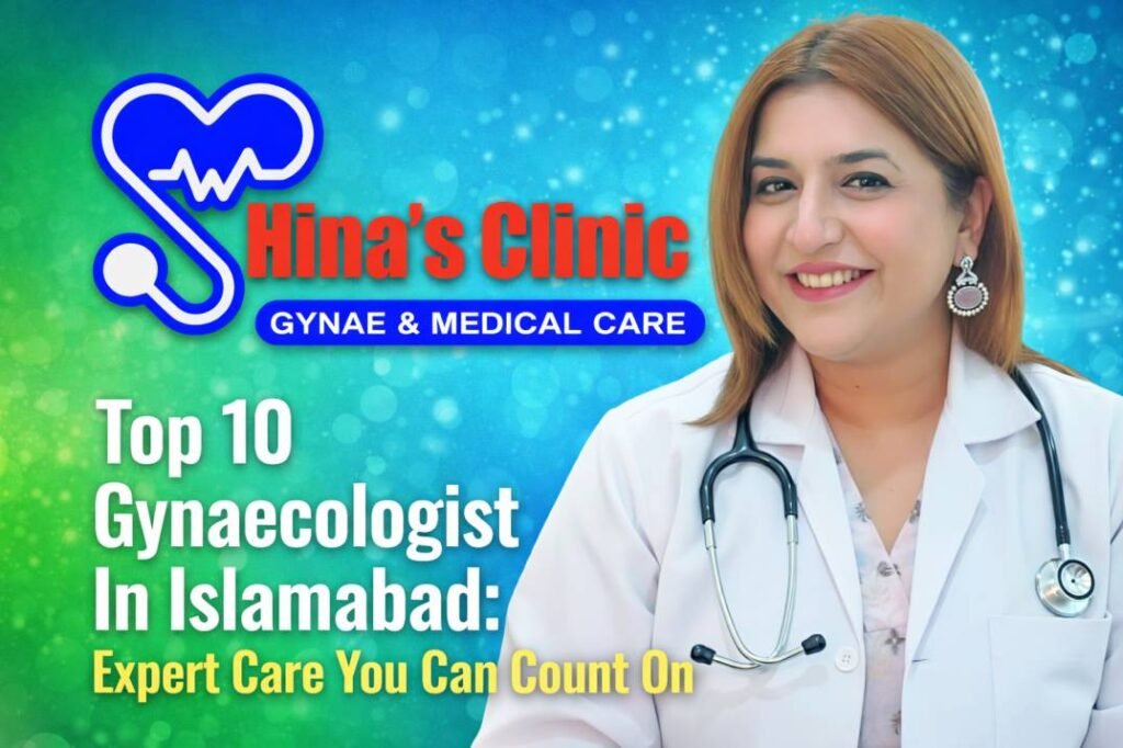 Top 10 Gynaecologists in Islamabad providing expert and reliable women’s healthcare services you can trust.