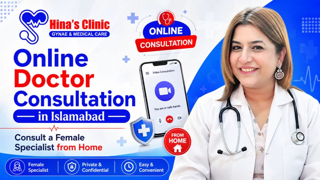 Dr Urooj Hina from Hina’s Clinic providing online doctor consultation in Islamabad with female specialist healthcare services from home
